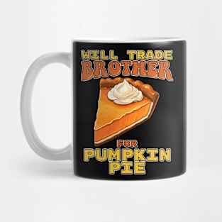 Will Trade Brother For Pumpkin Pie Funny Thanksgiving Mug